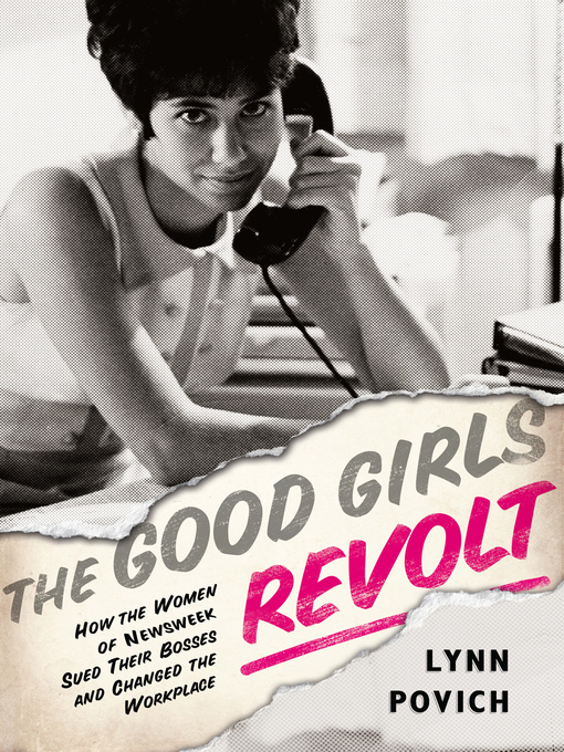 Title details for The Good Girls Revolt by Lynn Povich - Available
